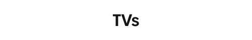 TVs