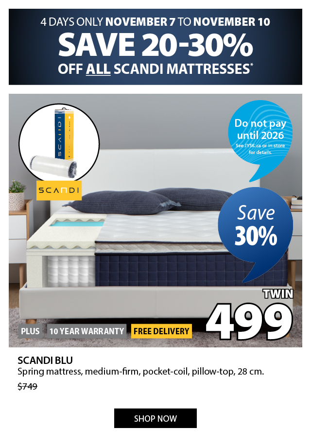 4 DAYS ONLY NOVEMBER 7 TO NOVEMBER 10 SAVE 20-30% OFF ALL SCANDI MATTRESSES