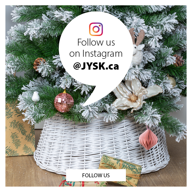 Follow us on Instagram @JYSK.ca