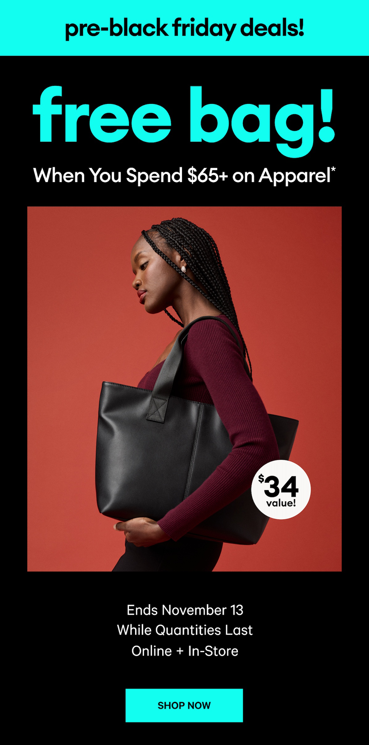 Pre-Black Friday Deals! Free bag when you spend $65+ on Apparel. Shop now