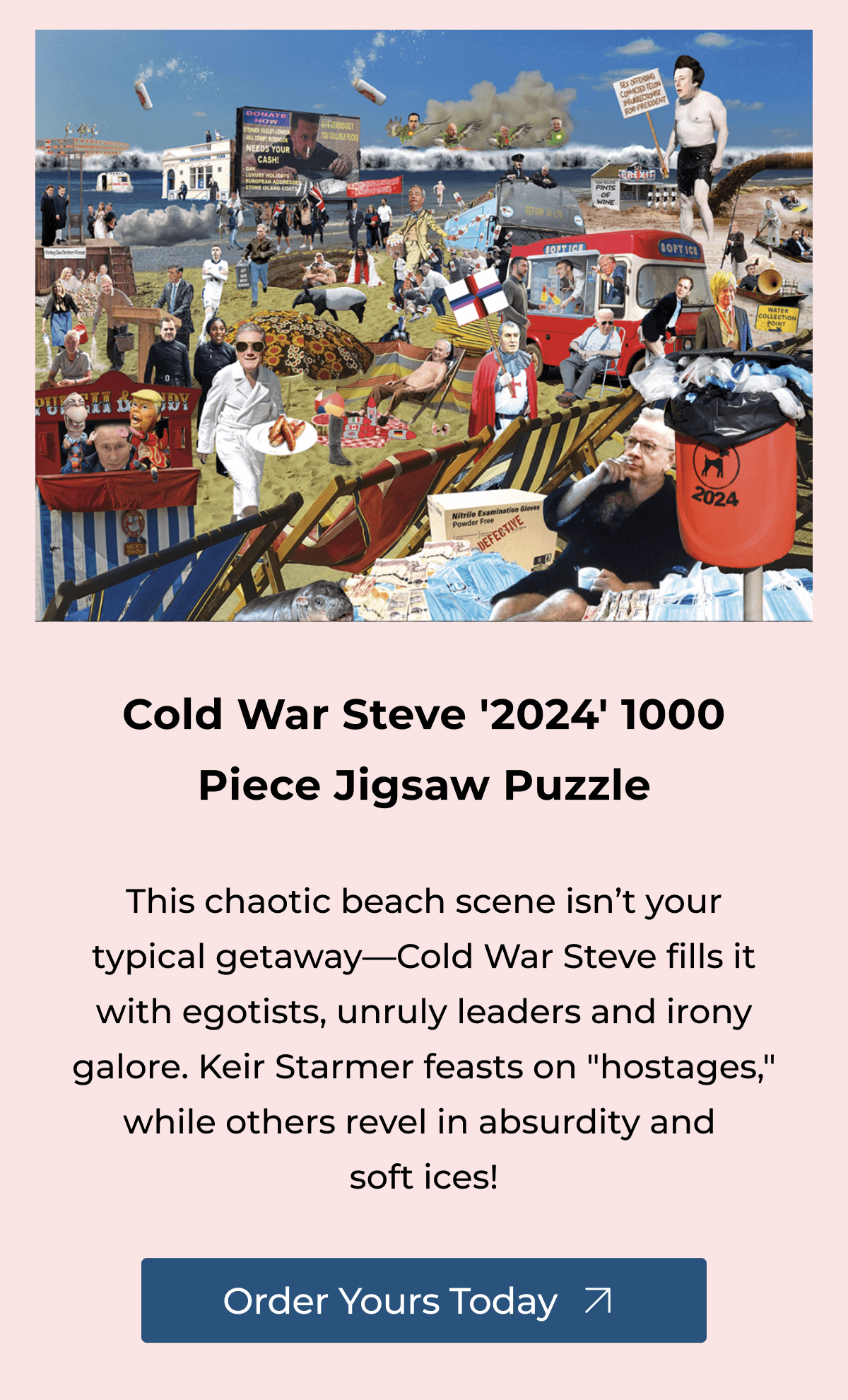 Cold War Steve 2024 1000 Piece Jigsaw Puzzle - This chaotic beach scene isn’t your typical getaway—Cold War Steve fills it with egotists, unruly leaders and irony galore. Keir Starmer feasts on "hostages," while others revel in absurdity and  soft ices!