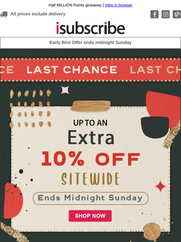 Last chance, up to an extra 10% off ends midnight Sunday