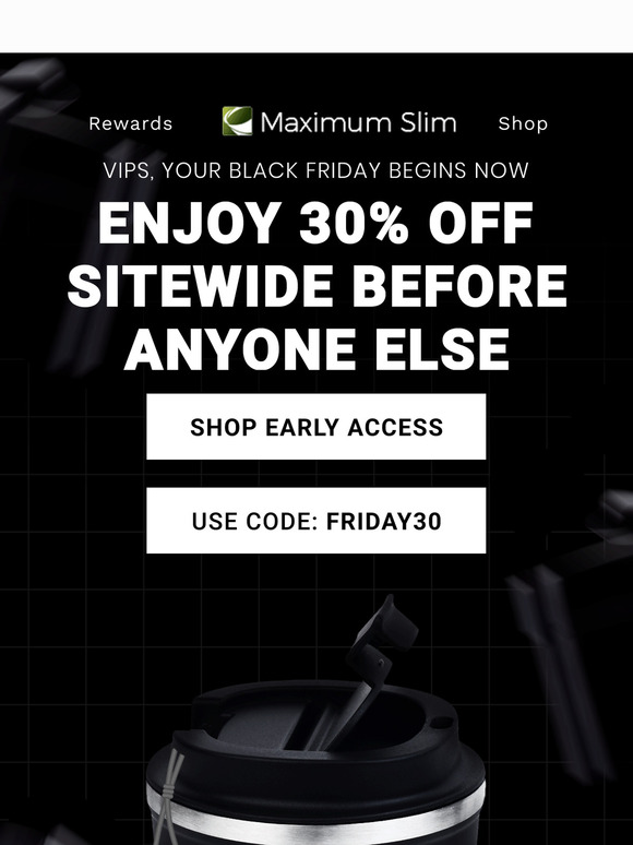 Your exclusive early access: 30% off EVERYTHING 🎉
