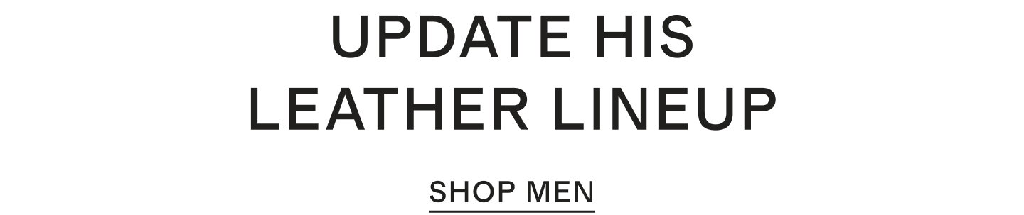 UPDATE HIS LEATHER LINEUP