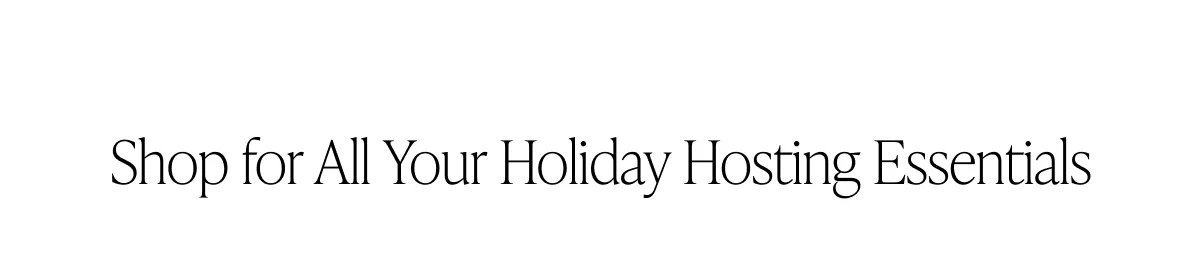 Shop for All Your Holiday Hosting Essentials