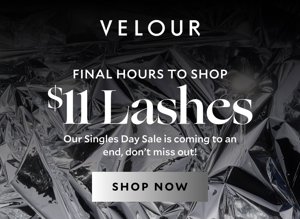 Velour | Final hours to shop: $11 Lashes - Our Singles Day Sale is coming to an end, don't miss out! [Shop Now]