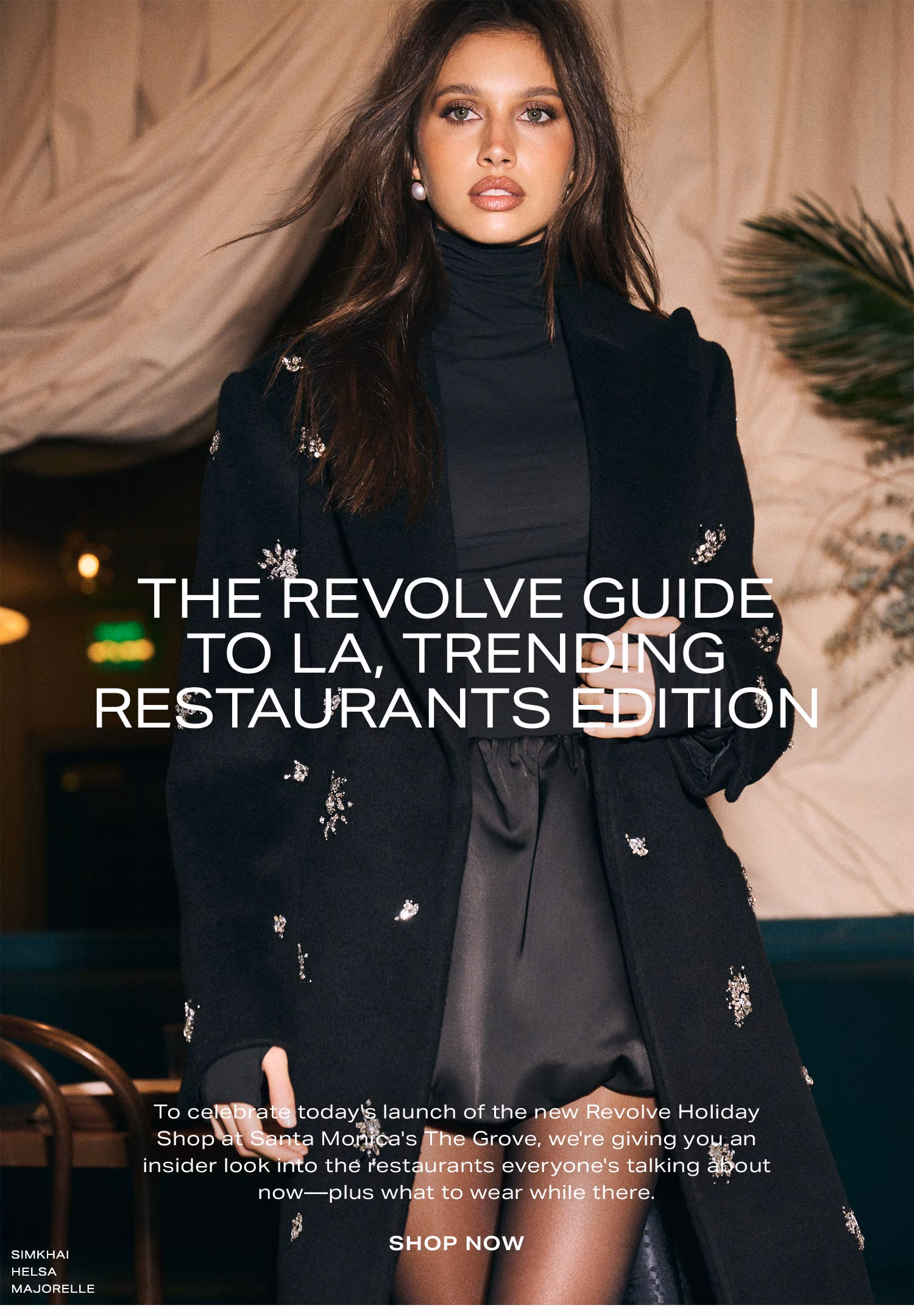 The REVOLVE guide to LA, trending restaurants edition. To celebrate today's launch of the new Revolve Holiday Shop at Santa Monica's The Grove, we're giving you an insider look into the restaurants everyone's talking about now—plus what to wear while there. Shop Now.