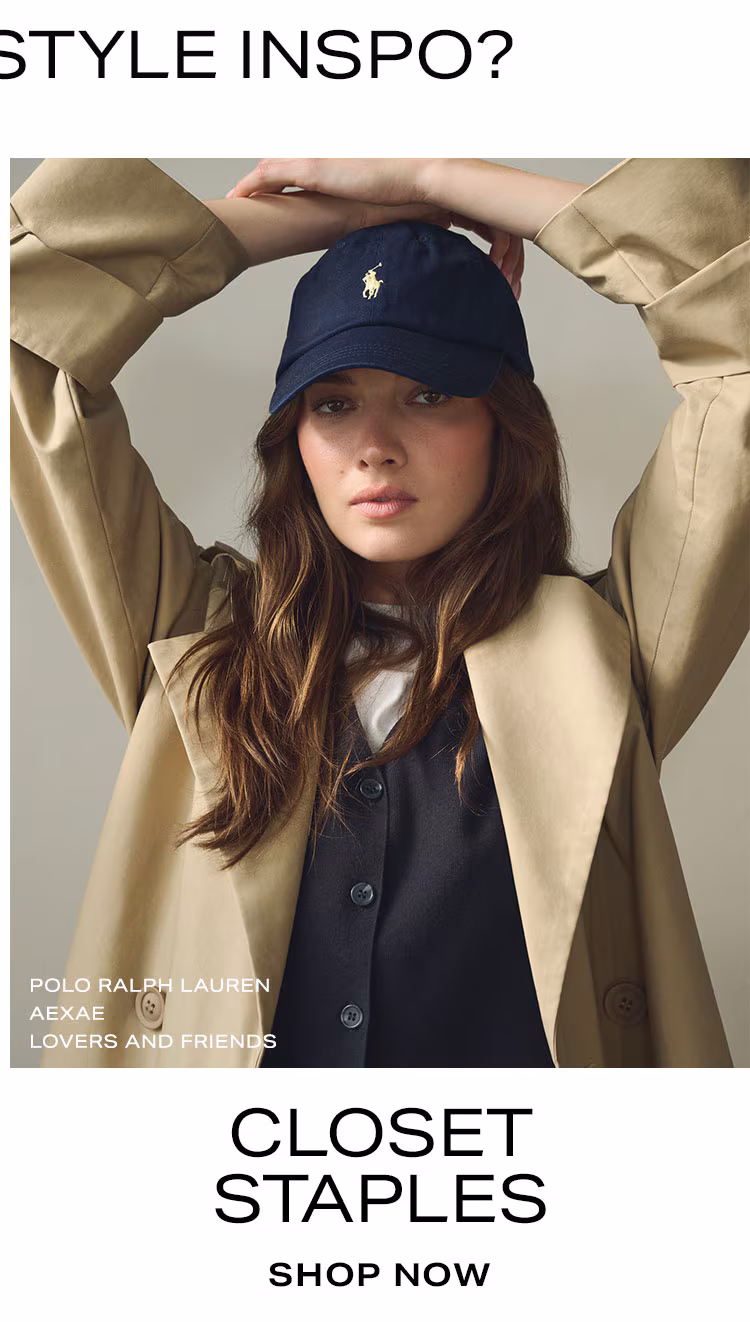 Want More Style Inspo? Closet Staples. Shop Now.