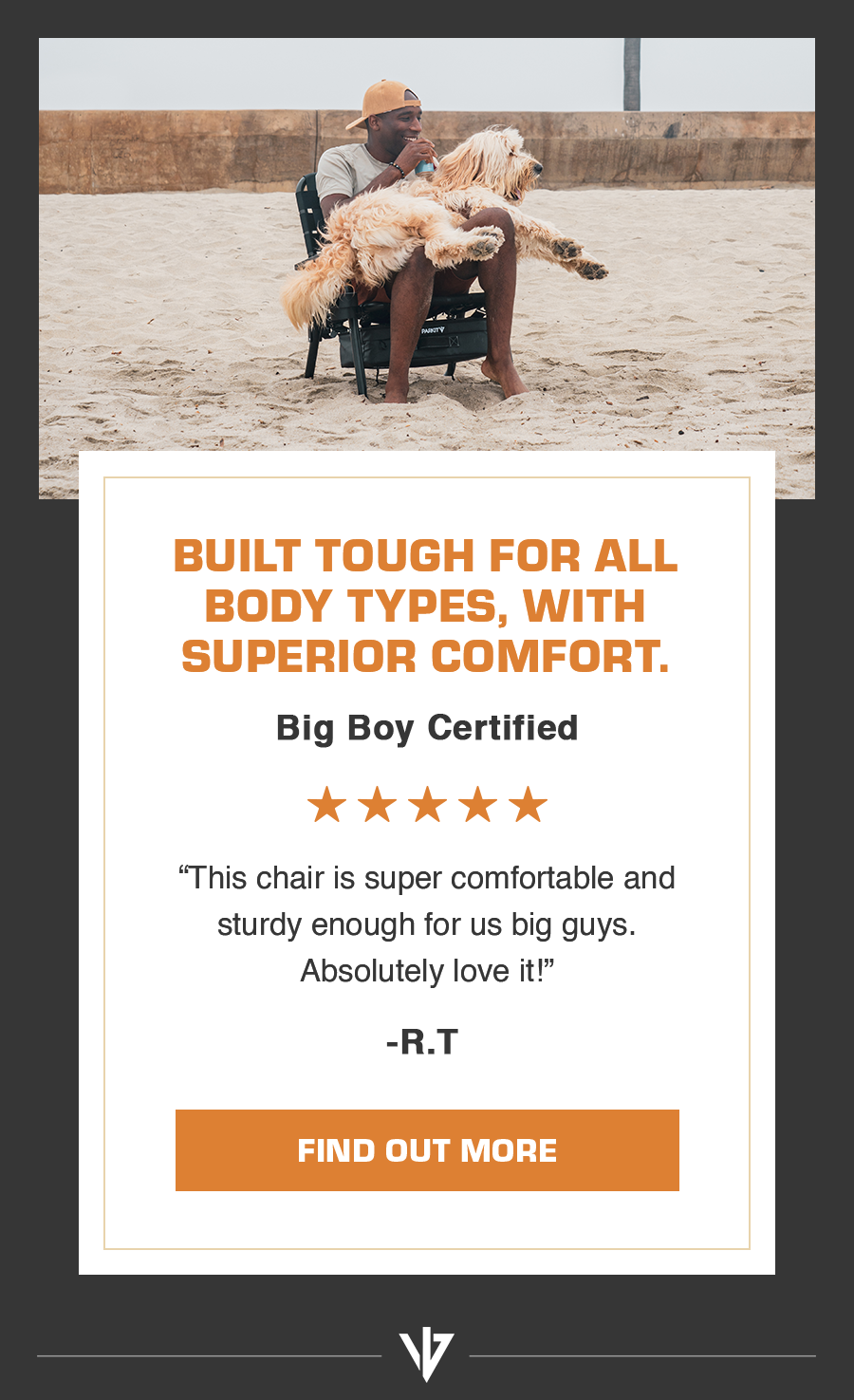 Built tough for all body types, with superior comfort.  |  “This chair is super comfortable and sturdy enough for us big guys. Absolutely love it!”  - R.T