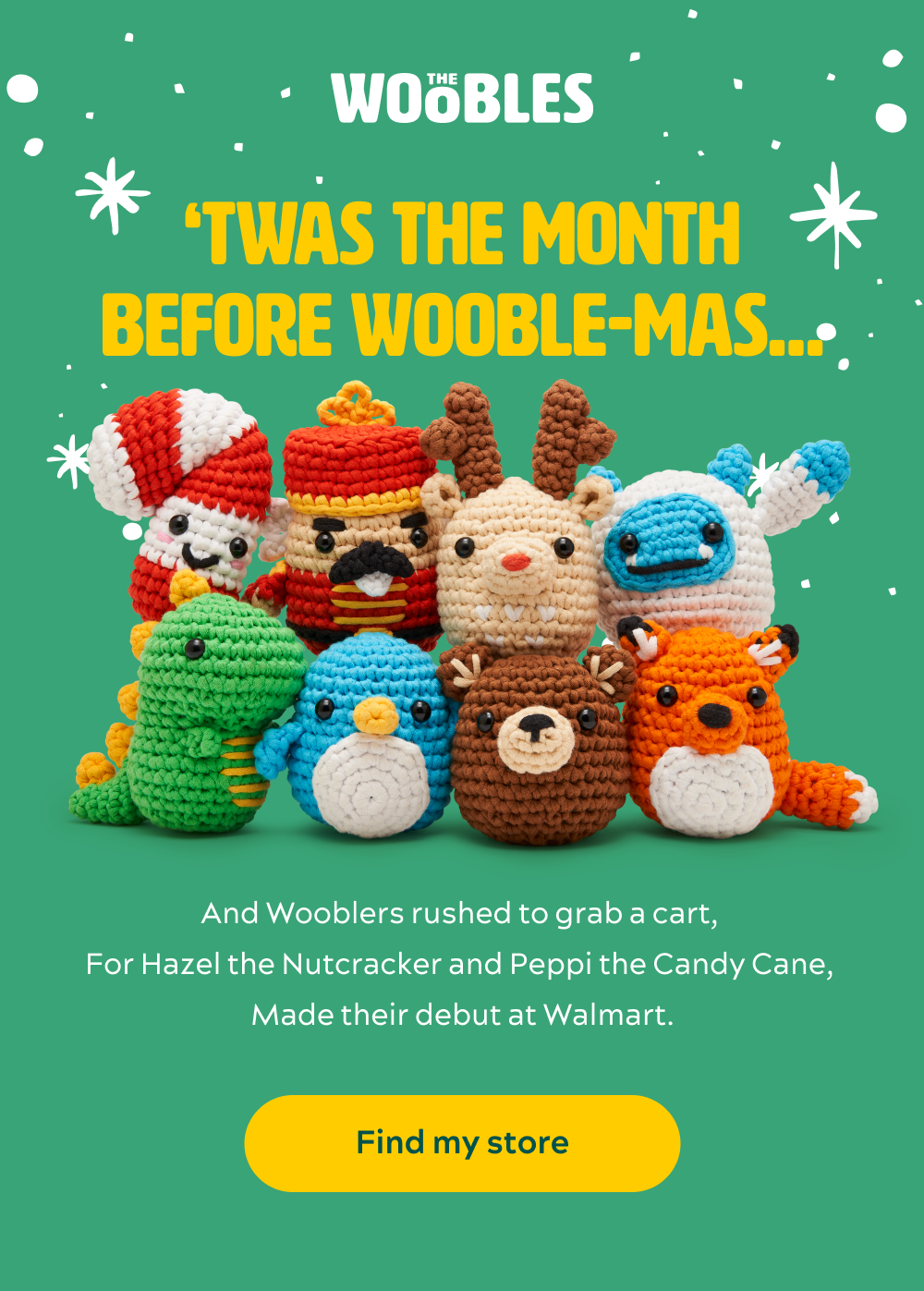 ‘Twas the month before Wooble-mas…  And Wooblers rushed to grab a cart,  For Hazel the Nutcracker and Peppi the Candy Cane,  Made their debut at Walmart.   [Find my store]