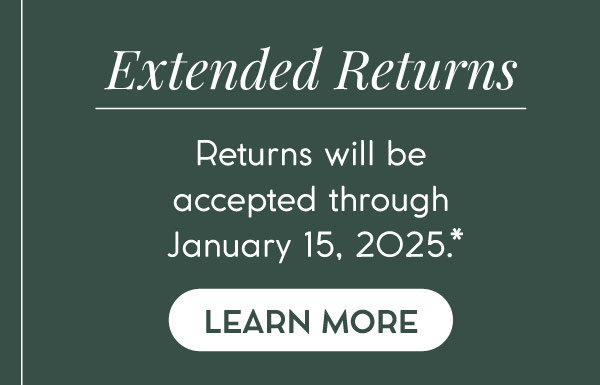 Extended Returns: Returns accepted through January 15, 20245*