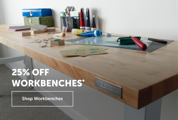 25% OFF WORKBENCHES* - SHOP NOW