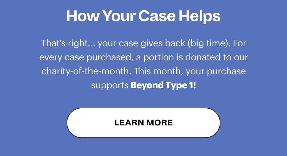 How Your Case Helps That's right... your case gives back (big time). For every case purchased, a portion is donated to our charity-of-the-month. This month, your purchase supports HeadCount! [ LEARN MORE ]