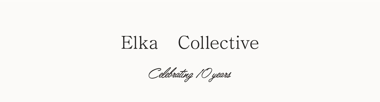 Elka Collective — Celebrating 10 Years