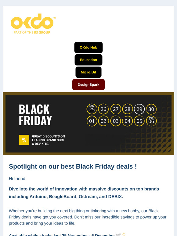 Black Friday Frenzy! Hi there, see our deals on top tech to fuel your innovation