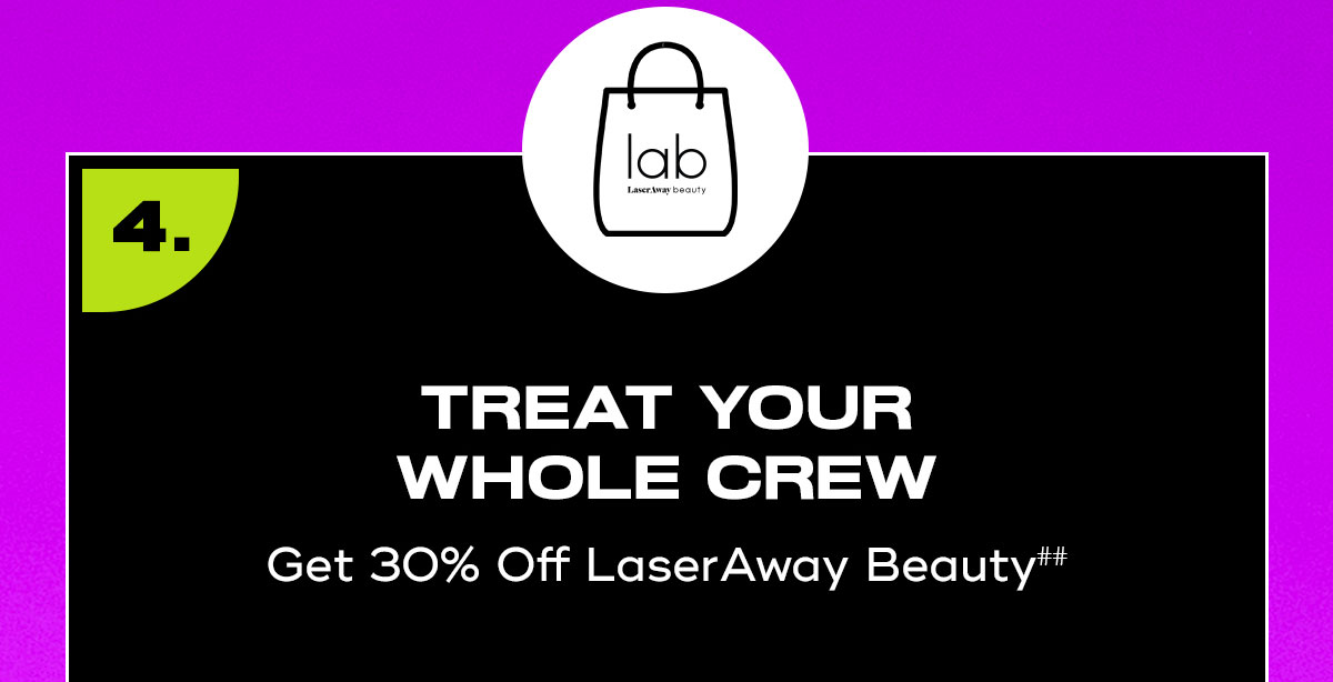 Treat Your Whole Crew, Get 30 Off Beauty
