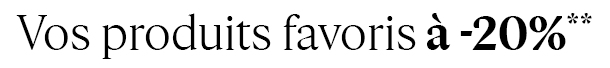 Vos produits favoris à -20%**