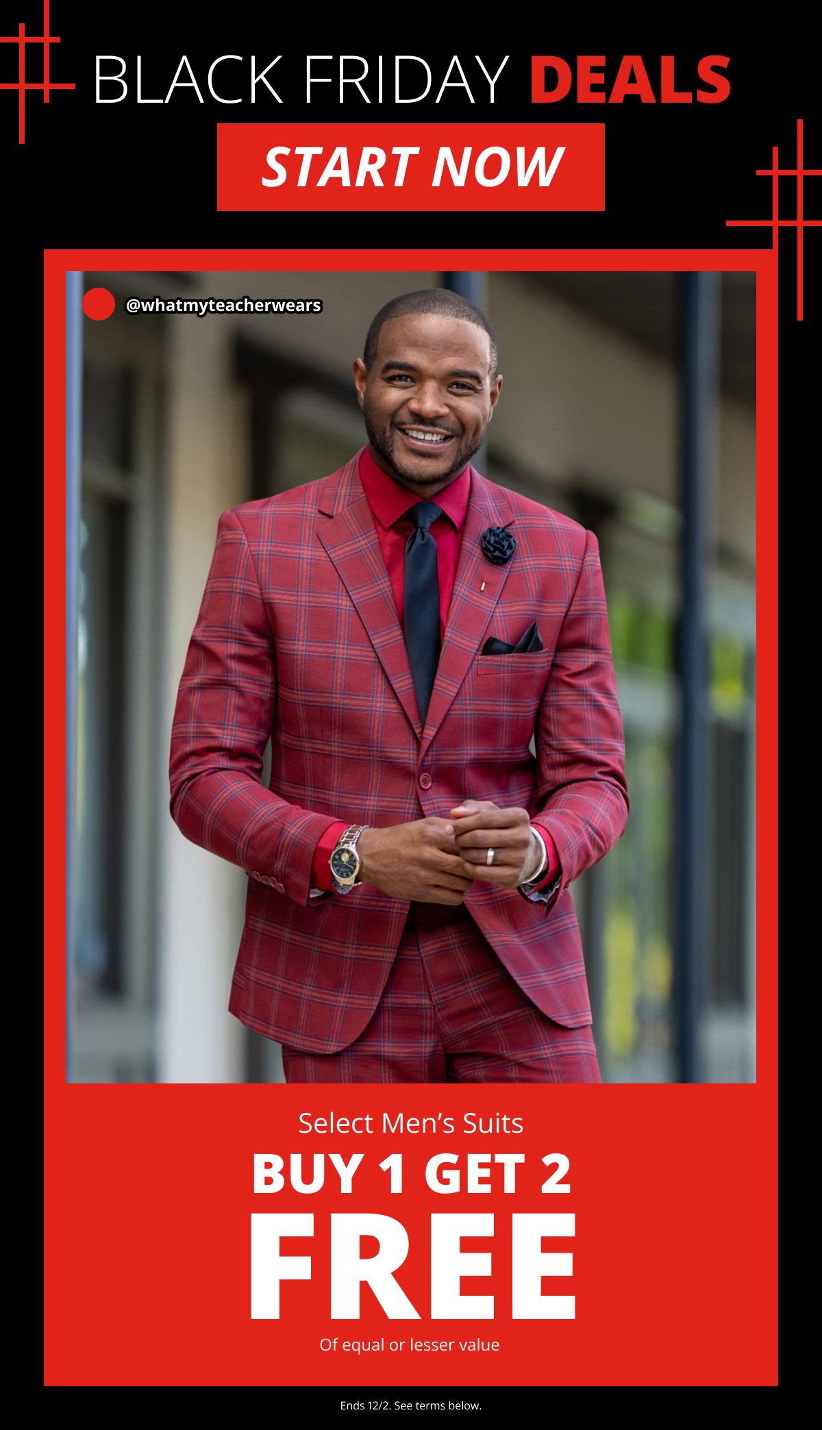 Black Friday Deals Start Now | Buy 1, Get 2 FREE Select Men s Suits of equal or lesser value. Ends 12/2. See terms below.