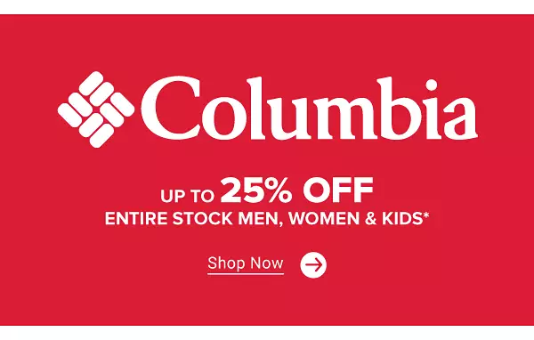 Columbia logo. Up to 25% off entire stock men, women and kids. Shop now.