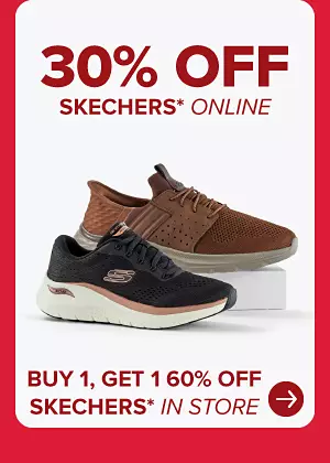 Two Skechers shoes. 30% off Skechers online. Buy one, get one 60% off Skechers in store.