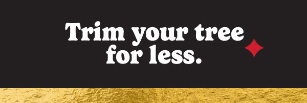 Trim your tree for less