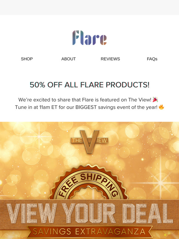 FLARE IS ON THE VIEW! ✨ SAVE 50% OFF