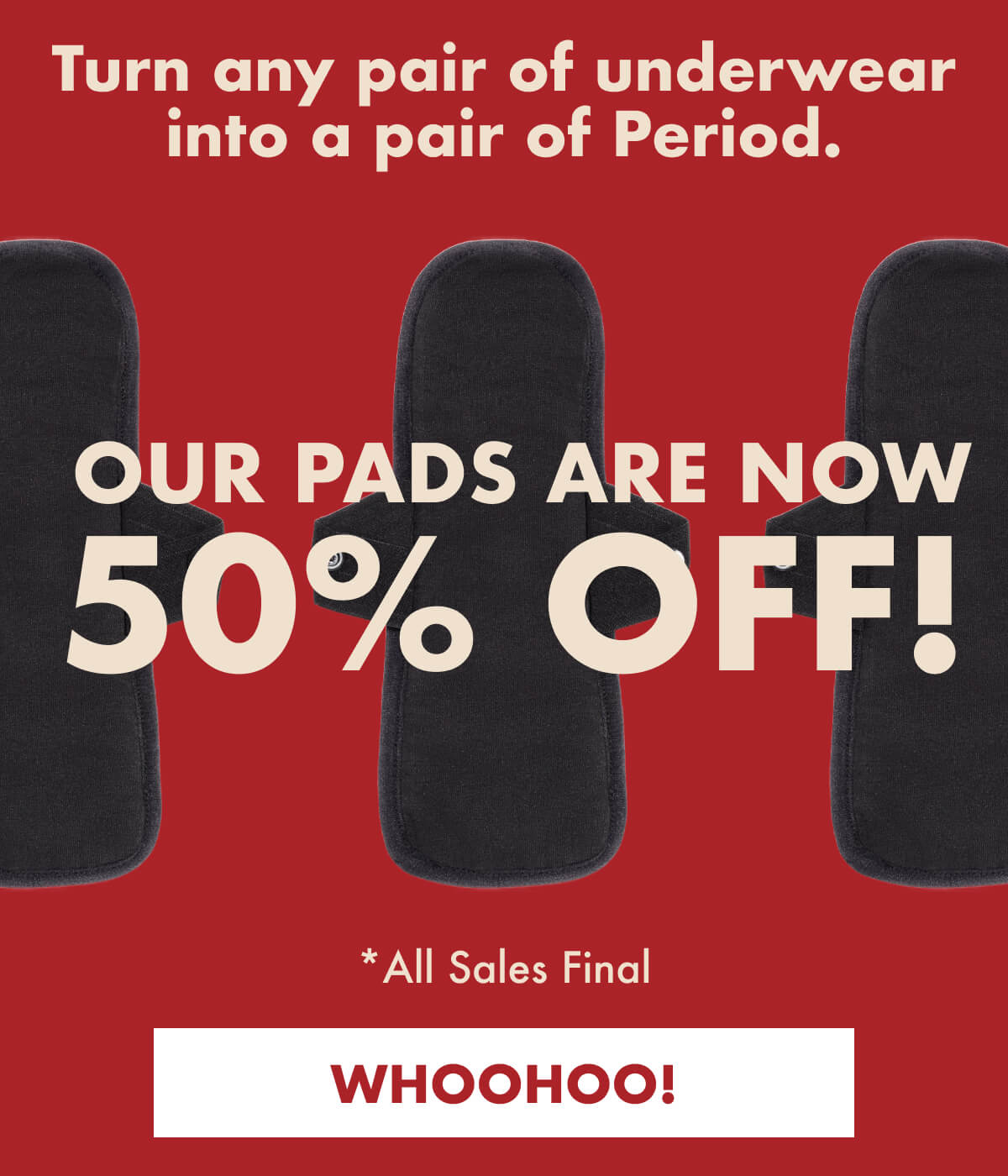Make any pair of underwear a pair of Period!