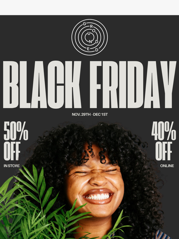 Black Friday With Grounded Starts Tomorrow!