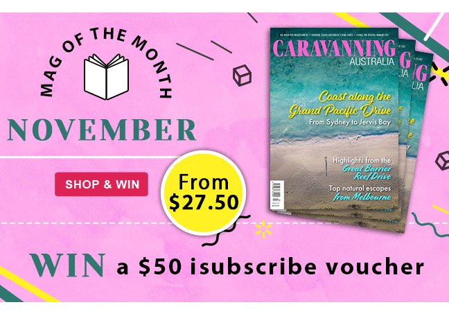 Subscribe to Caravanning Australia magazine and you'll automatically be entered into the draw to win a $50 isubscribe Voucher.