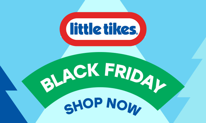 Little Tikes® Black Friday Shop Now