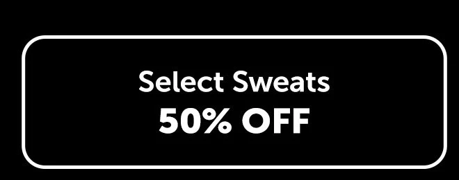 Select Sweats 50% Off