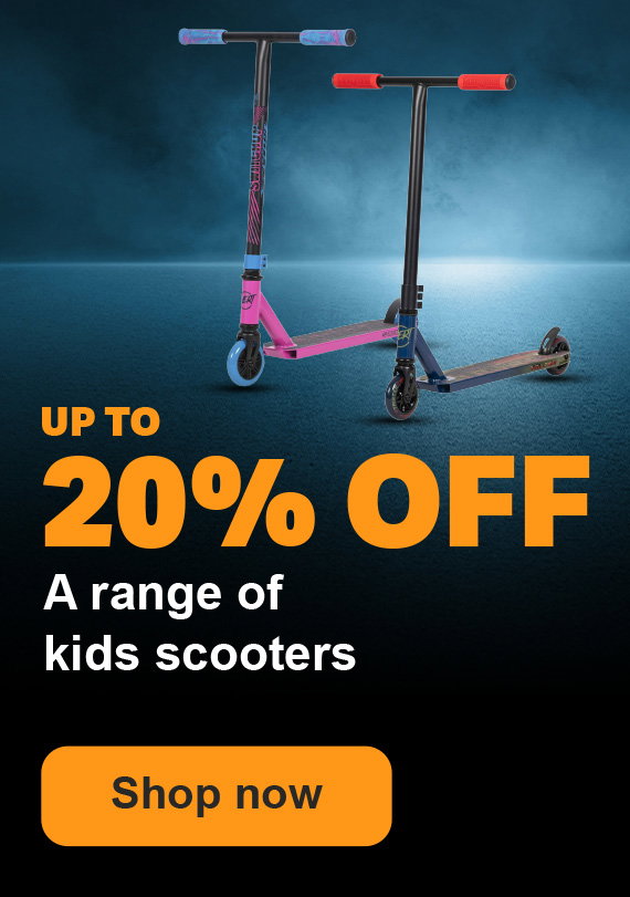 UP TO 20%  A RANGE OF KIDS SCOOTERS