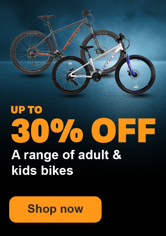 UP TO 30% OFF A RANGE OF ADULT & KID BIKES