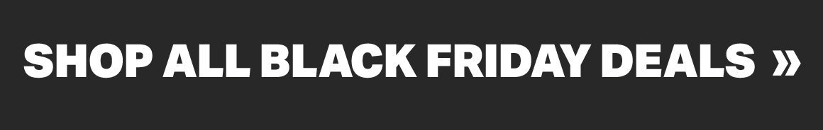 SHOP ALL BLACK FRIDAY DEALS