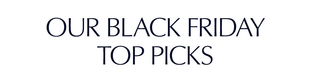 our black friday top  picks