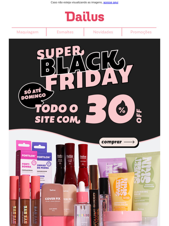﻿🚨Começou a Black Friday da Dailus: 30% OFF em TODO o site! Só até domingo! ﻿🛍﻿️