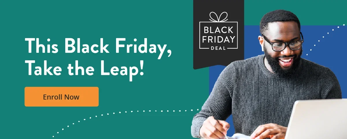 This Black Friday, Take the Leap! Enroll Now.