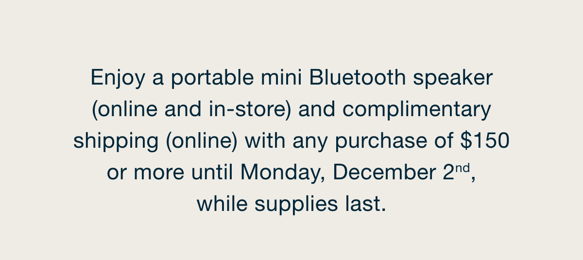 Complimentary Mini Bluetooth Speaker - Shop Now