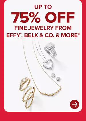 UP TO 75% OFF  FINE JEWELRY FROM EFFY®, BELK & CO. & MORE*
