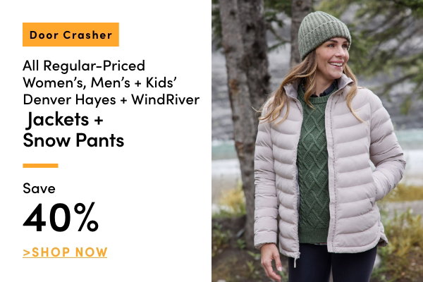 All Regular-Priced Women's, Men's + Kids' Denver Hayes + WindRiver Jackets + Snow Pants Save 40%