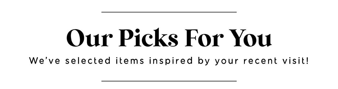 OUR PICKS FOR YOU