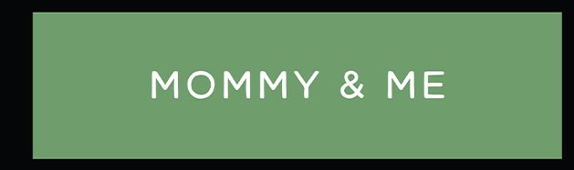 MOMMY & ME