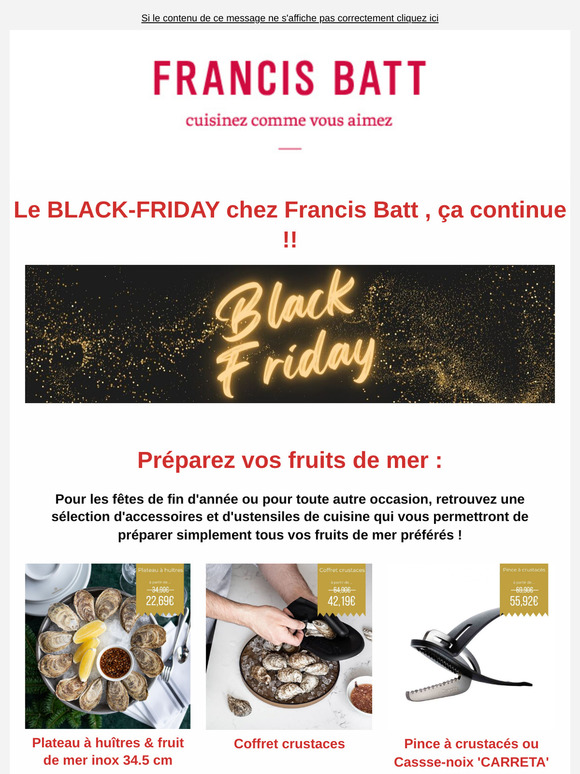 Le BLACK-FRIDAY chez Francis Batt , ça continue !!