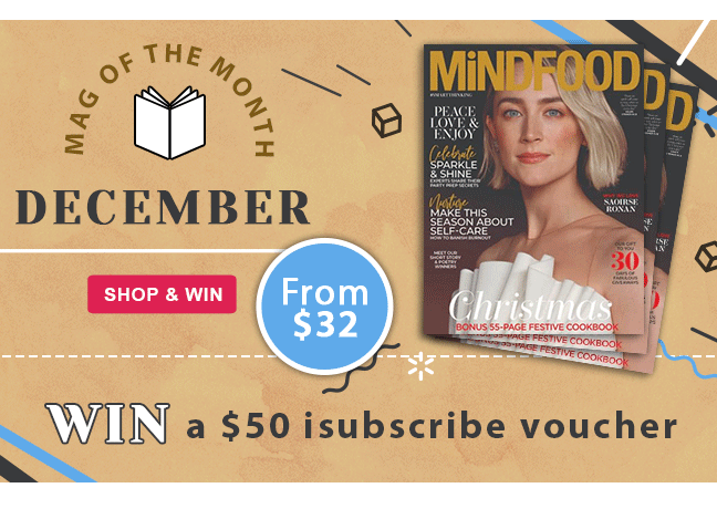 Subscribe to MiNDFOOD magazine and you'll automatically be entered into the draw to win a $50 isubscribe Voucher.