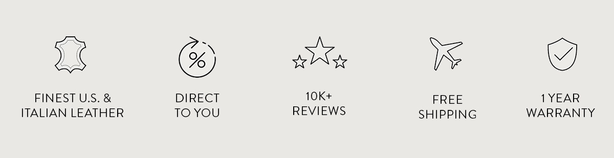 Finest U.S. & Italian leather, direct to you, 10K+ reviews, free shipping, 1 year warranty