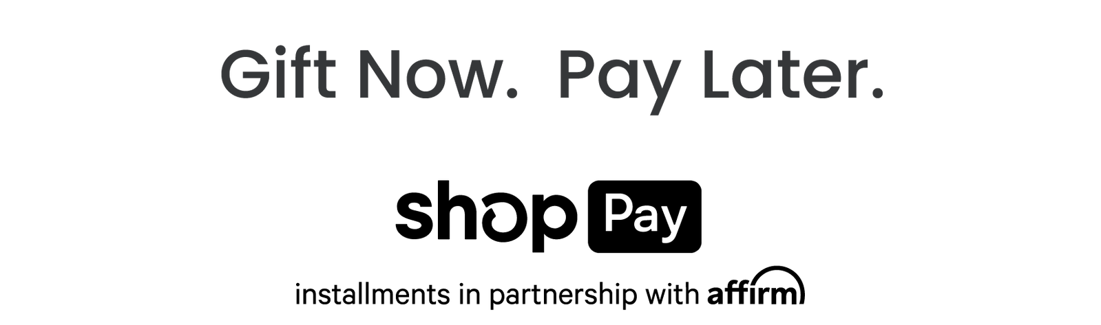 Shop Pay installments in partnership with Affirm.