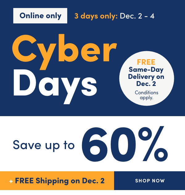 Cyber Days 3 days only: Dec 2 – 4 Save up to 60%