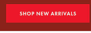 SHOP NEW ARRIVALS