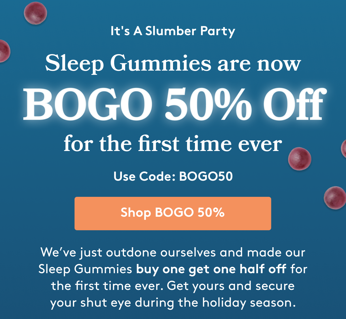 IT'S A SLUMBER PARTY SLEEP GUMMIES ARE NOW BOGO 50% OFF FOR THE FIRST TIME EVER USE CODE: BOGO50
