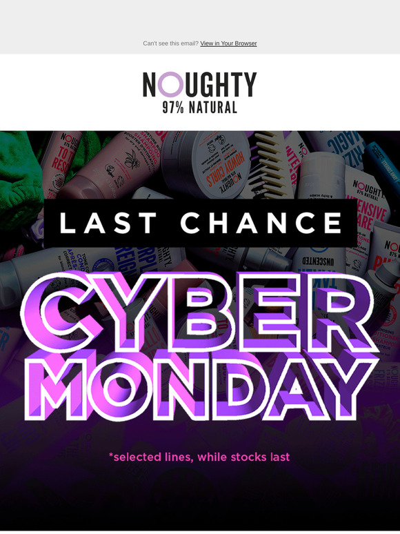Cyber Monday Alert: Exclusive 40% off* - Noughty's Biggest Deal
